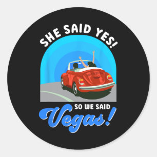 Las Vegas Bride She Said Yes! So We Said Vegas! Vi Classic Round Sticker