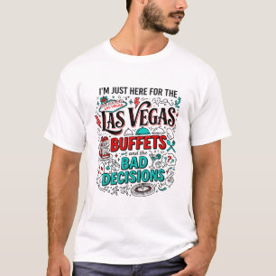 Las Vegas Buffets And Bad Decisions Text T-Shirt