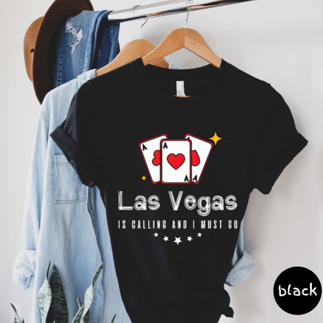 Las Vegas Is Calling And I Must Go T-shirt (Creator Uploaded)