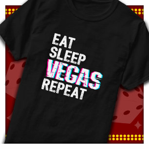 Las Vegas Trip Eat Sleep Vegas Repeat Las Vegas T-Shirt