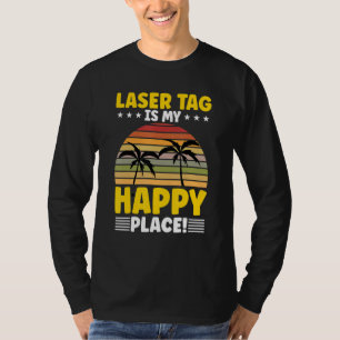 Laser Tag Is My Happy Place Lasertag Player Laserg T-Shirt