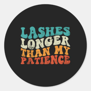 Lashes Longer Than My Patience Lash Tech Lash Classic Round Sticker