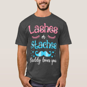 Lashes Or Staches Daddy Loves You Gender Reveal T-Shirt