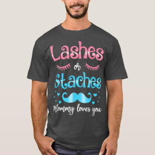 Lashes Or Staches Mommy Loves You Gender Reveal T-Shirt