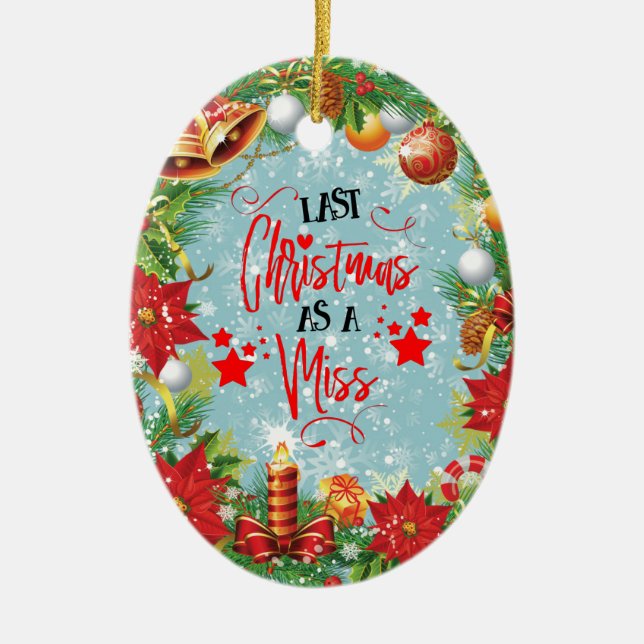 Last Christmas As A Miss Festive Xmas Wreath Ceramic Ornament (Front)