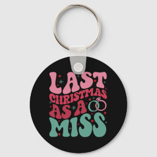 Last Christmas As A Miss Funny Christmas Bride Eng Keychain