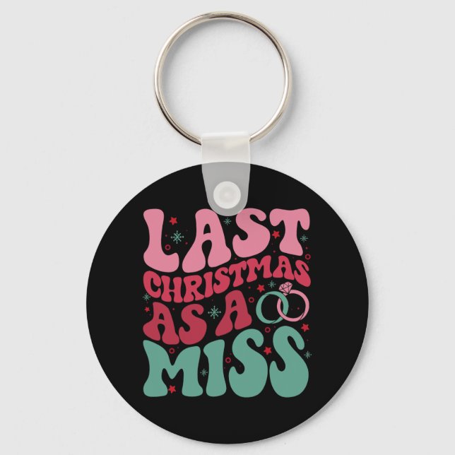 Last Christmas As A Miss Funny Christmas Bride Eng Keychain (Front)
