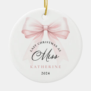Last Christmas as a Miss Pink Bow Ceramic Ornament