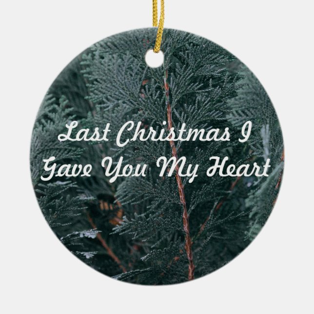 Last Christmas I Gave You My Heart Ceramic Ornament (Front)