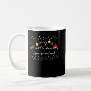 Last Christmas I gave you my heart  Coffee Mug