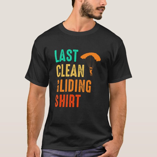 Last Clean Gliding   Paraglider Paragliding Skydiv T-Shirt (Front)