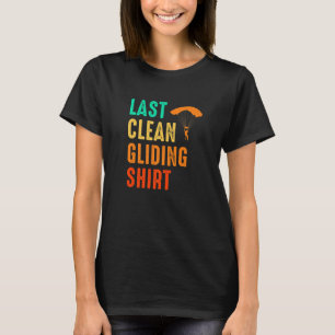 Last Clean Gliding  Paraglider Paragliding Skydive T-Shirt