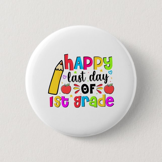 Last Day Of 1st First Grade School Student Graduat 2 Inch Round Button (Front)