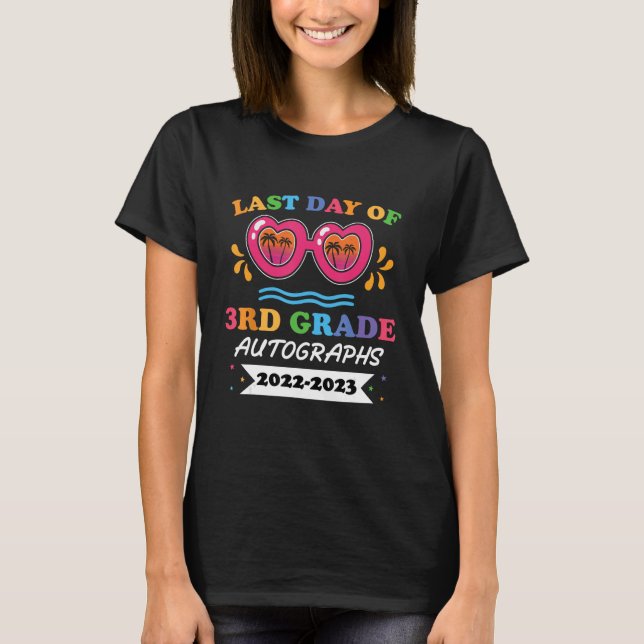 Last Day Of 3rd Grade Autographs 2022 2023 T-Shirt (Front)