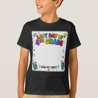Last Day of 4th Grade Sign My Shirt
