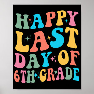 Last Day Of 6th Grade Last Day Of School Groovy  Poster