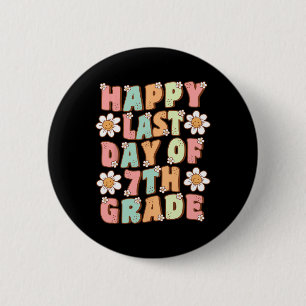 Last Day Of 7th Grade Groovy Seventh Grade Teacher 2 Inch Round Button