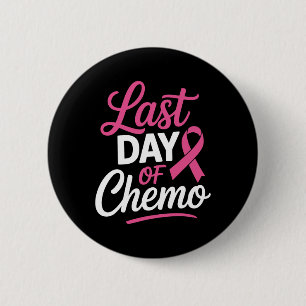 Last Day Of Chemo Breast Cancer Awareness Radiatio 2 Inch Round Button