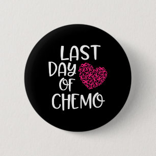 Last Day Of Chemo Breast Cancer Survivor Chemother 2 Inch Round Button