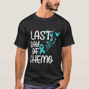 Last Day Of Chemo Cute Graphic Tee Ovarian Cancer