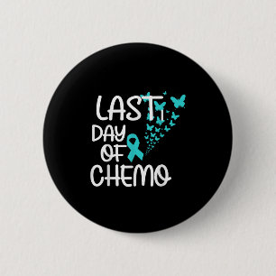 Last Day Of Chemo Cute Graphic Tee Ovarian Cancer 2 Inch Round Button
