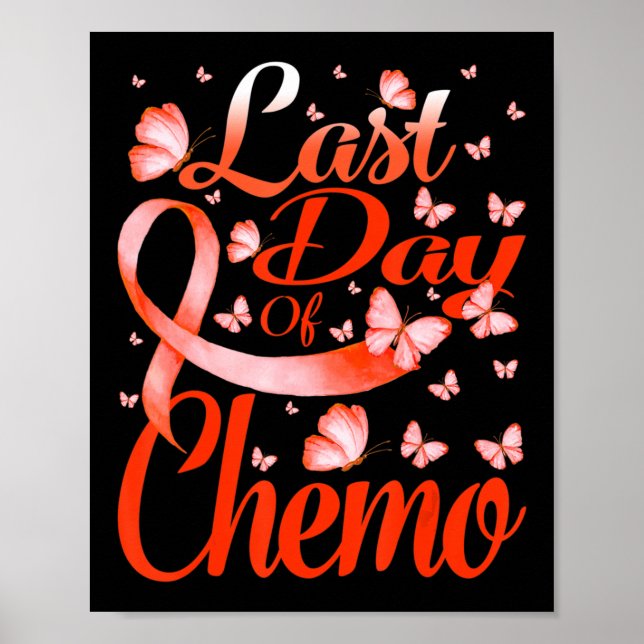 Last Day Of Chemo Leukaemia Awareness Butterfly  Poster (Front)
