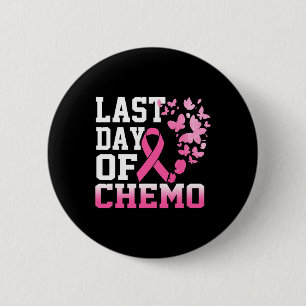 Last Day Of Chemo Pink Breast Cancer Awareness 2 Inch Round Button