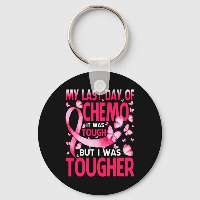 Last Day Of Chemo Was Tough Breast Cancer Awarenes Keychain (Front)