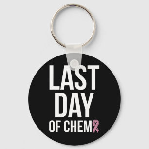 Last Day Of Chemo World Cancer Day 3 Keychain