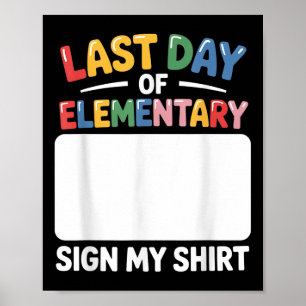 Last Day Of Elementary Sign My Tee Funny Last Day 