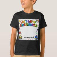Last Day of Kindergarten Sign My Shirt