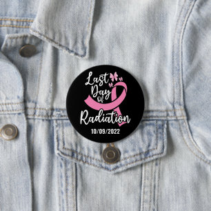 Last Day of Radiation Breast Cancer Custom Date 3 Inch Round Button