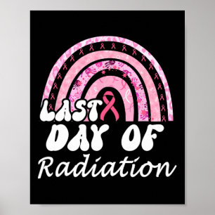 Last Day Of Radiation Breast Cancer Survivor Poster