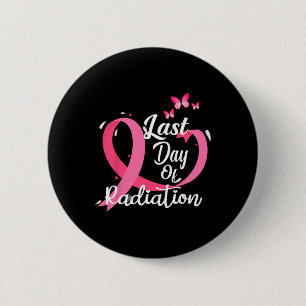 Last Day Of Radiation Treatment Breast Cancer Awar 2 Inch Round Button