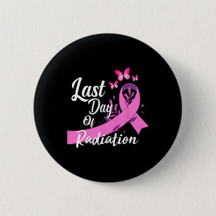 Last Day Of Radiation Treatment Breast Cancer Awar 2 Inch Round Button