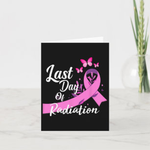 Last Day Of Radiation Treatment Breast Cancer Awar Card