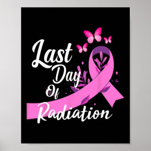 Last Day Of Radiation Treatment Breast Cancer Awar Poster