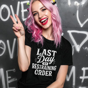 Last Day of Restraining Order White Print T-Shirt