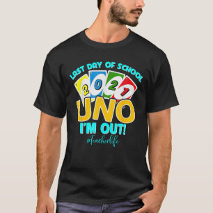 Last Day Of School 2021 Uno I’M Out Teacherlife T-Shirt