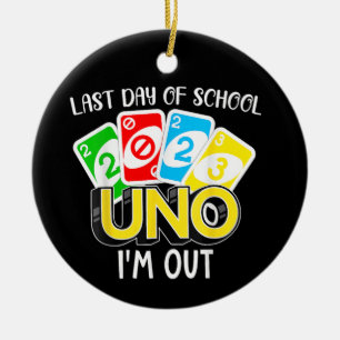 Last Day Of School 2023 Uno I'm Out Shirt Class Of Ceramic Ornament