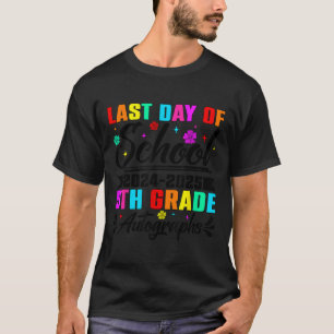 Last Day Of School 2024 2025 5th Grade Autograph G T-Shirt