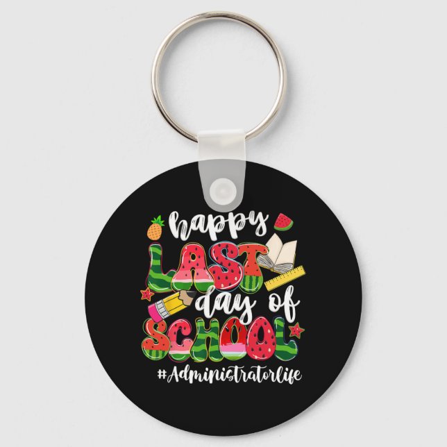 Last Day Of School Administrator Life Watermelon  Keychain (Front)