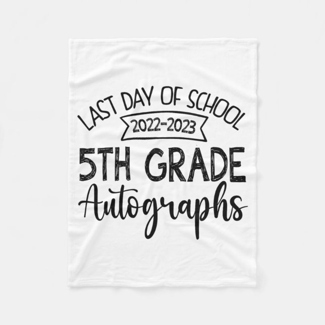 Last Day Of School Autograph - 5th Grade Graduatio Fleece Blanket (Front)