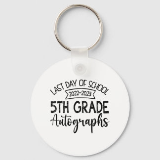 Last Day Of School Autograph - 5th Grade Graduatio Keychain