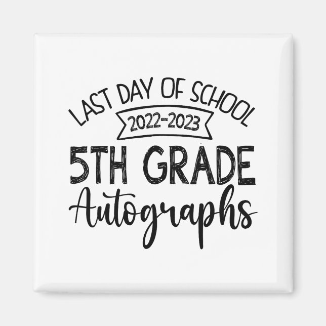 Last Day Of School Autograph - 5th Grade Graduatio Magnet (Front)