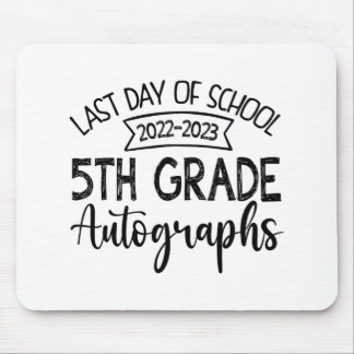 Last Day Of School Autograph - 5th Grade Graduatio Mouse Pad