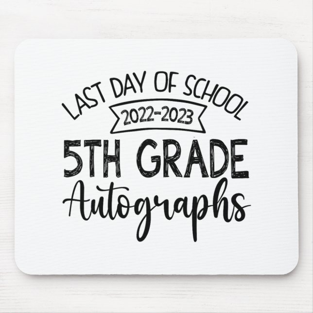 Last Day Of School Autograph - 5th Grade Graduatio Mouse Pad (Front)
