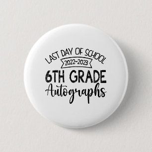 Last Day Of School Autograph 6th Grade Graduation 2 Inch Round Button