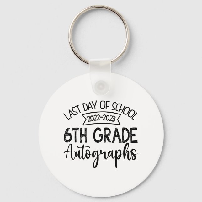 Last Day Of School Autograph 6th Grade Graduation  Keychain (Front)