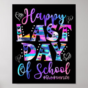 Last Day Of School Bus Driver Life Summer Funny 1  Poster